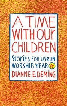 Paperback A Time with Our Children: Stories for Use in Worship, Year A Book