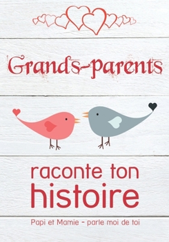 Paperback Grands-parents, raconte ton histoire: Papi et Mamie - parle moi de toi [French] Book