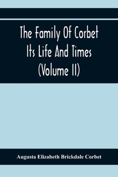 The Family of Corbet; its Life and Times; Volume 2