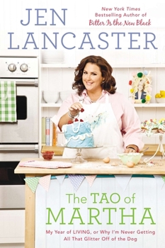 Paperback The Tao of Martha: My Year of LIVING; Or, Why I'm Never Getting All That Glitter Off of the Dog Book