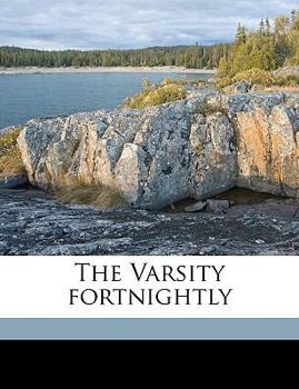The Varsity Fortnightly Volume 1 (1900-1901)