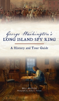 Hardcover George Washington's Long Island Spy Ring: A History and Tour Guide Book