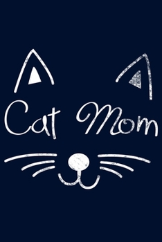 Cat Mom: Ein süßes Notizbuch für alle Katzen Liebhaber die ihr Haustier lieben (German Edition)