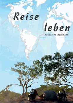Paperback Reise leben: über das Unterwegssein mit Zelt und 2x2 Rädern [German] Book