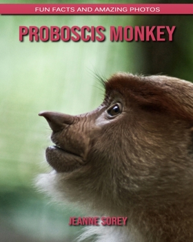 Paperback Proboscis Monkey: Fun Facts and Amazing Photos Book