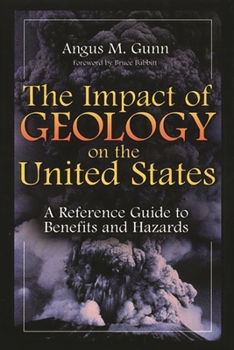 Hardcover The Impact of Geology on the United States: A Reference Guide to Benefits and Hazards Book