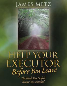 Paperback Help Your Executor Before You Leave: The Book You Didn't Know You Needed Book
