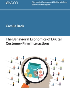 Paperback The Behavioral Economics of Digital Customer-Firm Interactions Book