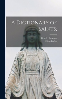 Hardcover A Dictionary of Saints; Book