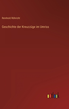 Hardcover Geschichte der Kreuzzüge im Umriss [German] Book