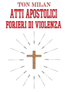 Paperback Atti apostolici. Forieri di violenza [Italian] Book