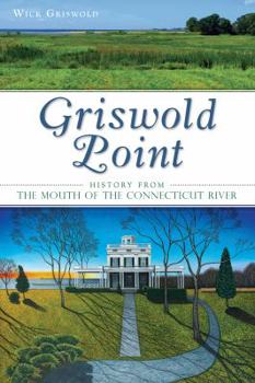 Paperback Griswold Point:: History from the Mouth of the Connecticut River Book
