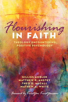 Paperback Flourishing in Faith: Theology Encountering Positive Psychology Book