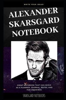 Paperback Alexander Skarsgard Notebook: Great Notebook for School or as a Diary, Lined With More than 100 Pages. Notebook that can serve as a Planner, Journal Book