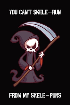 You Can't Skele-Run From My Skele-Puns: College ruled Composition Notebook, Journal, Diary, Organizer, Planner