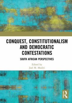 Paperback Conquest, Constitutionalism and Democratic Contestations: South African Perspectives Book