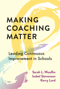 Hardcover Making Coaching Matter: Leading Continuous Improvement in Schools Book