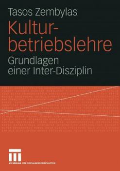 Paperback Kulturbetriebslehre: Grundlagen Einer Inter-Disziplin [German] Book