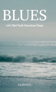 BLUES: Let's Not Push Ourselves Deep