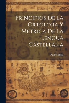 Paperback Principios De La Ortolojia Y Métrica De La Lengua Castellana [Spanish] Book