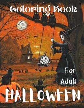 Halloween Coloring Book For Adult.: Creepy and Frightful Halloween Designs for Stress Relief and Relaxation.