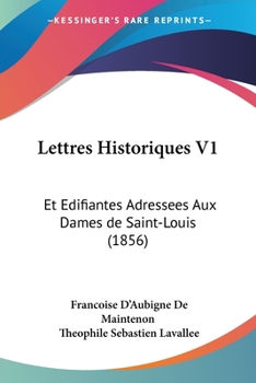 Paperback Lettres Historiques V1: Et Edifiantes Adressees Aux Dames de Saint-Louis (1856) [French] Book