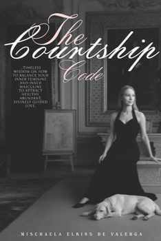 Paperback The Courtship Code: The Refined Path to Courtship, Marriage, and Enduring Love Book