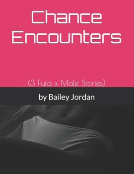 Paperback Chance Encounters: (3 Futa x Male Stories) Book