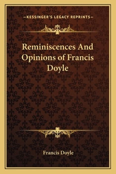 Reminiscences And Opinions of Francis Doyle