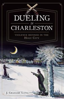 Paperback Dueling in Charleston:: Violence Refined in the Holy City Book