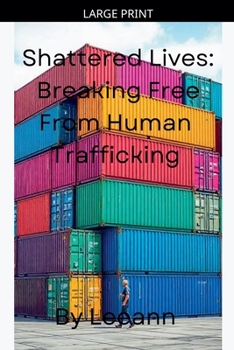 Shattered Lives: Breaking Free From Human Trafficking