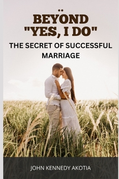 Paperback Beyond "I Do": The Secret of Successful Marriage Book