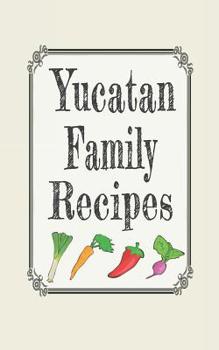 Yucatan family recipes: Blank cookbooks to write in