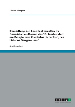 Paperback Darstellung der Geschlechterrollen im französischen Roman des 18. Jahrhundert am Beispiel von Choderlos de Laclos' "Les Liaisons Dangereuses" [German] Book