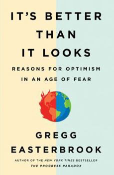 Hardcover It's Better Than It Looks: Reasons for Optimism in an Age of Fear Book