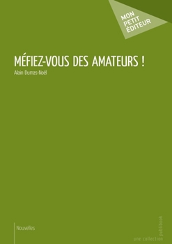 Paperback Méfiez-vous des amateurs ! [French] Book