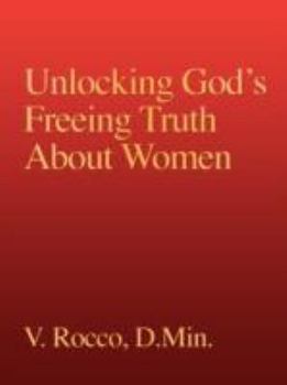 Paperback Unlocking God's Freeing Truth About Women Book