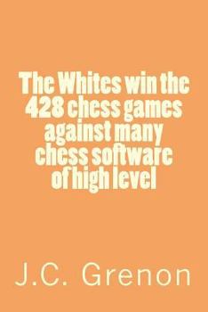Paperback The Whites win the 428 chess games against many cheess software of high level Book