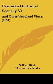 Hardcover Remarks On Forest Scenery V1: And Other Woodland Views (1834) Book