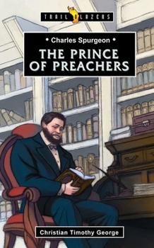 Charles Spurgeon: The Prince of Preachers - Book  of the Trailblazers