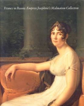 Hardcover France in Russia: Empress Josephine's Malmaison Collection Book