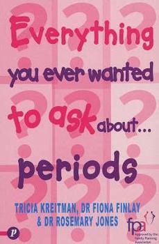 Paperback Everything You Ever Wanted to Know About Periods Book