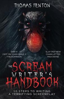 Paperback The Scream Writer's Handbook: How to Write a Terrifying Screenplay in 10 Bloody Steps Book