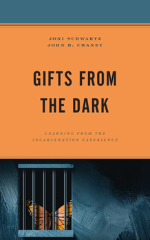 Hardcover Gifts from the Dark: Learning from the Incarceration Experience Book