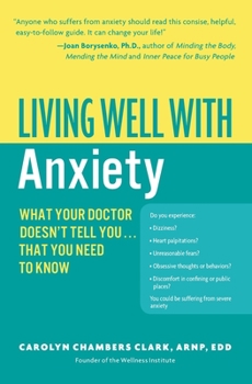 Paperback Living Well with Anxiety: What Your Doctor Doesn't Tell You... That You Need to Know Book