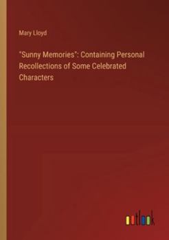 Paperback "Sunny Memories": Containing Personal Recollections of Some Celebrated Characters Book