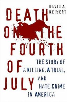 Hardcover Death on the Fourth of July: The Story of a Killing, a Trial, and Hate Crime in America Book