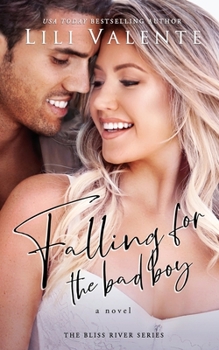 Falling for the Bad Boy - Book #3 of the Bliss River