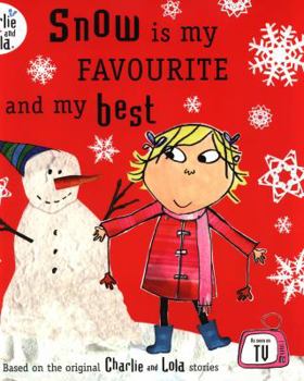 Snow is my FAVOURITE and my best - Book  of the Charlie & Lola