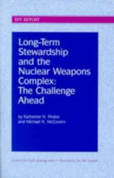 Long-Term Stewardship and the Nuclear Weapons Complex: The Challenge Ahead (Resources for the Future)